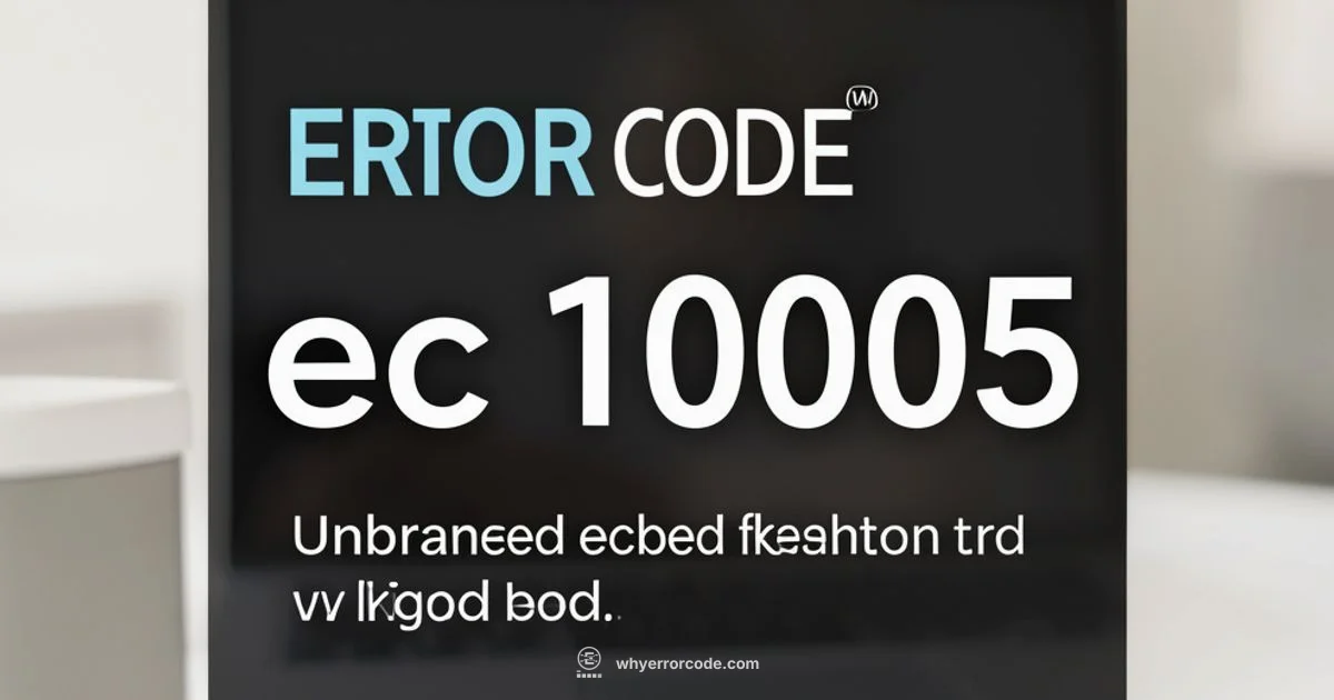 EC 10005 Guide - Why Error Code